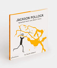 Load image into Gallery viewer, Jackson Pollock Splashed Paint And Wasn't Sorry.