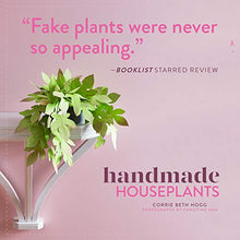Load image into Gallery viewer, Handmade Houseplants: Remarkably Realistic Plants You Can Make with Paper