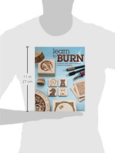 Load image into Gallery viewer, Learn to Burn: A Step-by-Step Guide to Getting Started in Pyrography (Fox Chapel Publishing) Easily Create Beautiful Art & Gifts with 14 Step-by-Step Projects, How-to Photos, and 50 Bonus Patterns