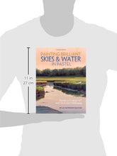 Load image into Gallery viewer, Painting Brilliant Skies & Water in Pastel: Secrets to Bringing Light and Life to Your Landscapes