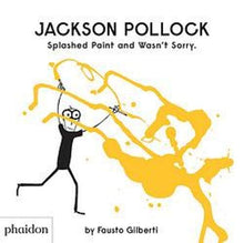 Load image into Gallery viewer, Jackson Pollock Splashed Paint And Wasn't Sorry.