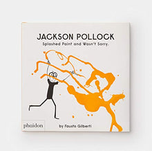 Load image into Gallery viewer, Jackson Pollock Splashed Paint And Wasn't Sorry.