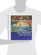 Load image into Gallery viewer, 13 Art Movements Children Should Know (13 Children Should Know)