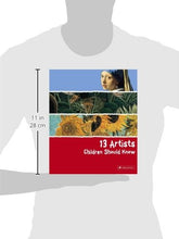 Load image into Gallery viewer, 13 Artists Children Should Know (13 Children Should Know)