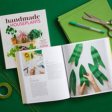 Load image into Gallery viewer, Handmade Houseplants: Remarkably Realistic Plants You Can Make with Paper