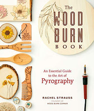 Load image into Gallery viewer, The Wood Burn Book: An Essential Guide to the Art of Pyrography