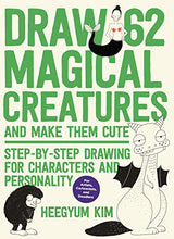 Load image into Gallery viewer, Draw 62 Magical Creatures and Make Them Cute: Step-by-Step Drawing for Characters and Personality *For Artists, Cartoonists, and Doodlers* (Draw 62, 2)