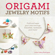 Load image into Gallery viewer, Origami Jewelry Motifs: Fold and Wear Your Own Earrings, Bracelets, Necklaces and More!