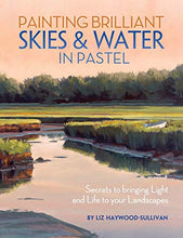 Load image into Gallery viewer, Painting Brilliant Skies & Water in Pastel: Secrets to Bringing Light and Life to Your Landscapes