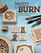 Load image into Gallery viewer, Learn to Burn: A Step-by-Step Guide to Getting Started in Pyrography (Fox Chapel Publishing) Easily Create Beautiful Art & Gifts with 14 Step-by-Step Projects, How-to Photos, and 50 Bonus Patterns
