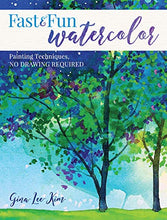 Load image into Gallery viewer, Fast and Fun Watercolor: Painting Techniques, No Drawing Required!