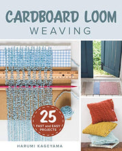 Load image into Gallery viewer, Cardboard Loom Weaving: 25 Fast and Easy Projects