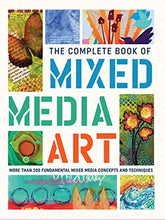 Load image into Gallery viewer, The Complete Book of Mixed Media Art: More than 200 fundamental mixed media concepts and techniques