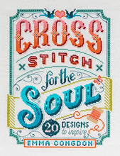 Load image into Gallery viewer, Cross Stitch for the Soul: 20 designs to inspire