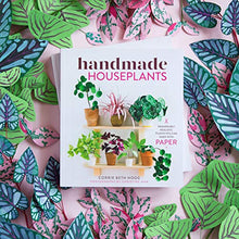 Load image into Gallery viewer, Handmade Houseplants: Remarkably Realistic Plants You Can Make with Paper