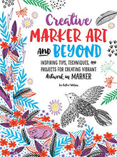 Load image into Gallery viewer, Creative Marker Art and Beyond: Inspiring tips, techniques, and projects for creating vibrant artwork in marker (Creative...and Beyond)