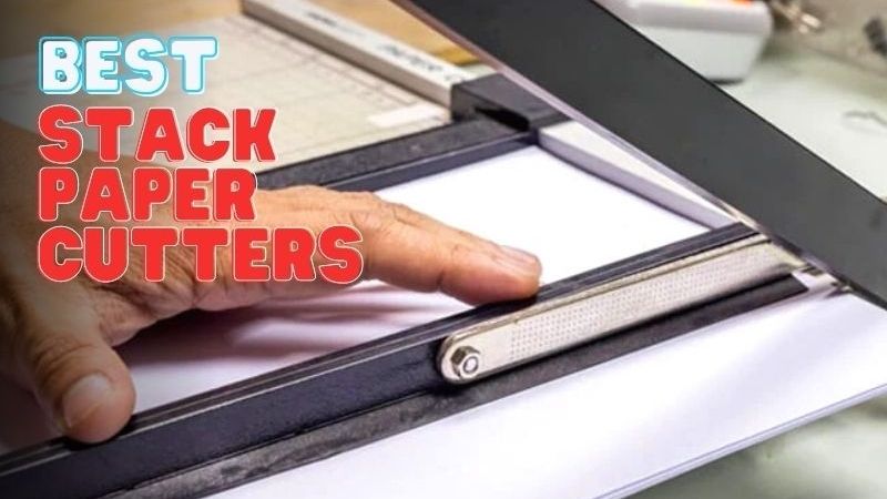 Paper Stack Edge 20 Best Stack Paper Cutters For Hobbyists & Professional Crafters In 2 ...