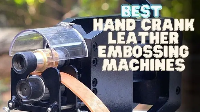 5 Best Hand Crank Leather Embossing Machines In 2023