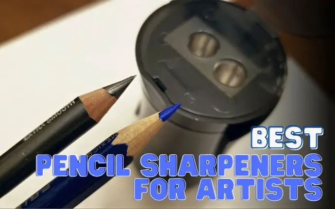 15 Best Pencil Sharpeners For Artists In 2023: Reviews & Buying Guide
