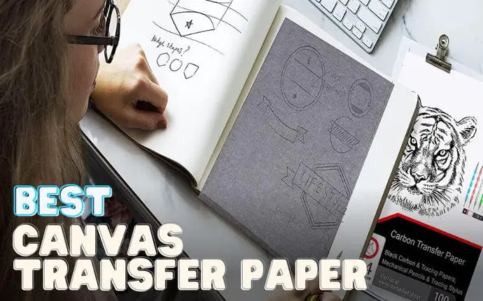 11 Best Canvas Transfer Paper In 2023: Reviews & Buying Guide
