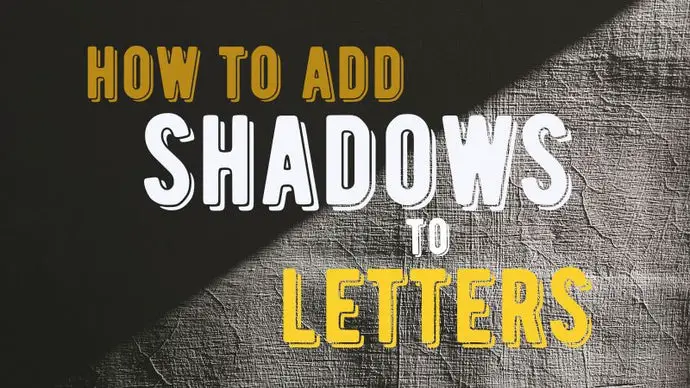 How To Add Shadows To Your Letters: Make Your Letters Pop