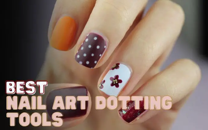 7 Best Nail Art Dotting Tools in 2023: A Guide to the Best Picks