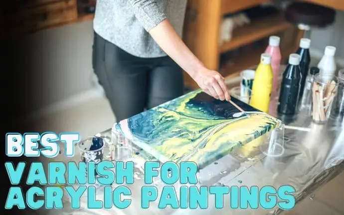 10 Best Varnish for Acrylic Paintings In 2023: Reviews & Buying Guide