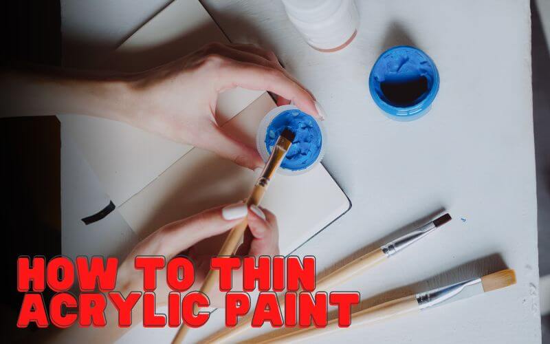 How to thin acrylic paint