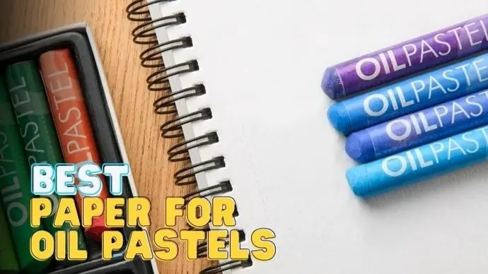 14 Best Paper For Oil Pastels To Create Stunning Artworks In 2023