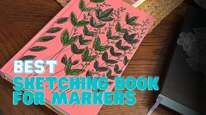 15 Best Sketching Book For Markers In 2023: A Comprehensive Review