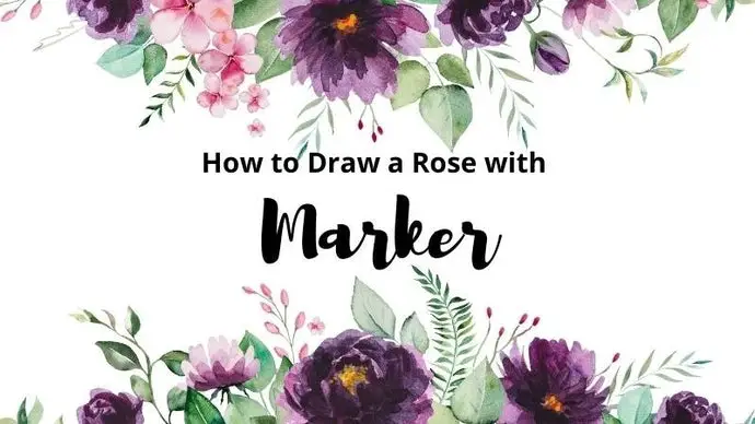 How To Draw A Rose Tutorial: Play With Different Markers