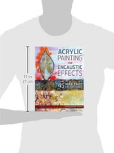 Load image into Gallery viewer, Acrylic Painting for Encaustic Effects: 45 Wax Free Techniques
