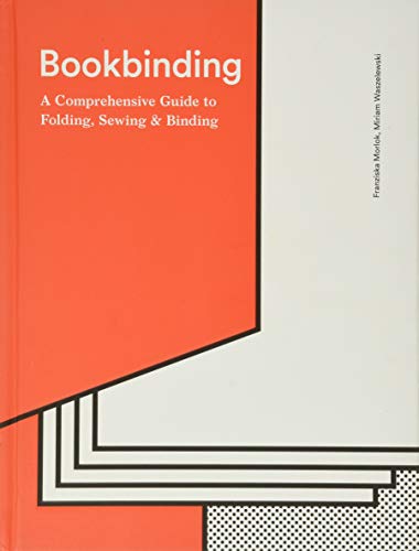 Bookbinding: A Comprehensive Guide to Folding, Sewing, & Binding: (step by step guide to every possible bookbinding format for book designers and production staff)