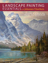 Load image into Gallery viewer, Landscape Painting Essentials with Johannes Vloothuis: Lessons in Acrylic, Oil, Pastel and Watercolor
