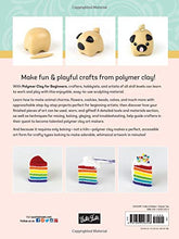 Load image into Gallery viewer, Polymer Clay for Beginners: Inspiration, techniques, and simple step-by-step projects for making art with polymer clay (Art Makers, 1)
