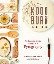 Load image into Gallery viewer, The Wood Burn Book: An Essential Guide to the Art of Pyrography
