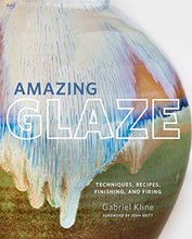 Load image into Gallery viewer, Amazing Glaze: Techniques, Recipes, Finishing, and Firing (Mastering Ceramics)
