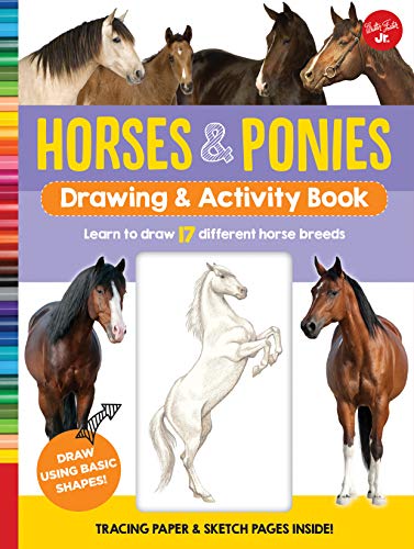 Horses & Ponies Drawing & Activity Book: Learn to draw 17 different breeds