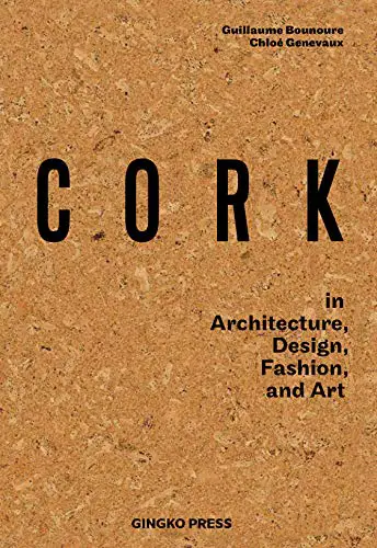 Cork: in Architecture, Design, Fashion, Art