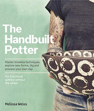 Load image into Gallery viewer, Handbuilt, A Potter&#39;s Guide: Master timeless techniques, explore new forms, dig and process your own clay

