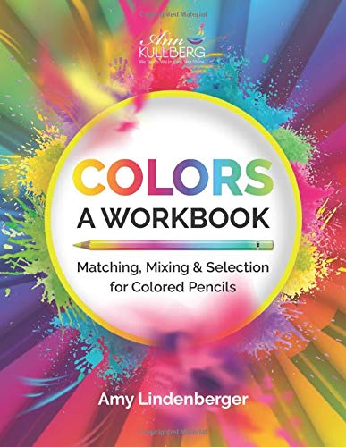 COLORS: A Workbook: Matching, Mixing and Selection for Colored Pencil