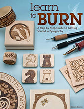 Load image into Gallery viewer, Learn to Burn: A Step-by-Step Guide to Getting Started in Pyrography (Fox Chapel Publishing) Easily Create Beautiful Art &amp; Gifts with 14 Step-by-Step Projects, How-to Photos, and 50 Bonus Patterns
