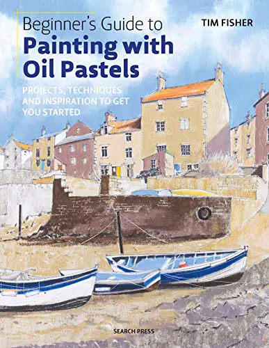 Beginner's Guide to Painting with Oil Pastels: Projects, techniques and inspiration to get you started