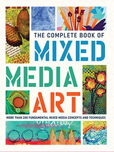 Load image into Gallery viewer, The Complete Book of Mixed Media Art: More than 200 fundamental mixed media concepts and techniques
