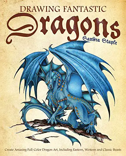 Drawing Fantastic Dragons: Create Amazing Full-Color Dragon Art, including Eastern, Western and Classic Beasts (How to Draw Books)