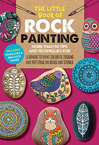 The Little Book of Rock Painting: More than 50 tips and techniques for learning to paint colorful designs and patterns on rocks and stones (The Little Book of ..., 5)