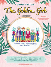 Load image into Gallery viewer, Cross Stitch The Golden Girls: Learn to stitch 12 designs inspired by your favorite sassy seniors! Includes materials to make two projects!
