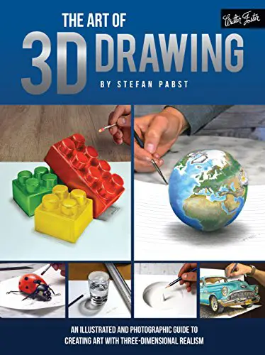 The Art of 3D Drawing: An illustrated and photographic guide to creating art with three-dimensional realism (Art Of...techniques)