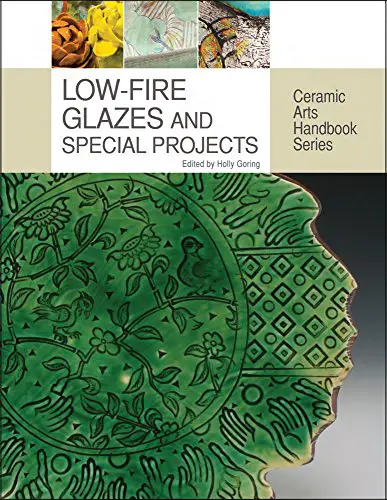 Low-Fire Glazes and Special Projects (Ceramic Arts Handbook Series)
