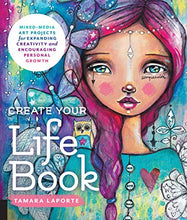 Load image into Gallery viewer, Create Your Life Book: Mixed-Media Art Projects for Expanding Creativity and Encouraging Personal Growth
